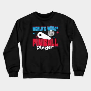 World's Worst Pinball Player Crewneck Sweatshirt